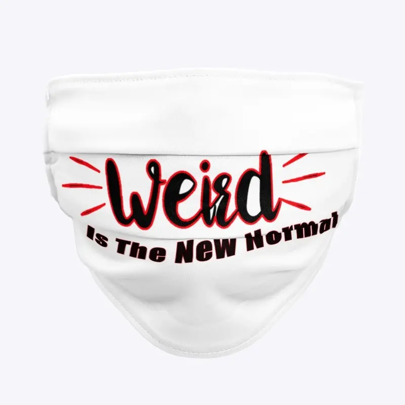 Weird is the new normal 